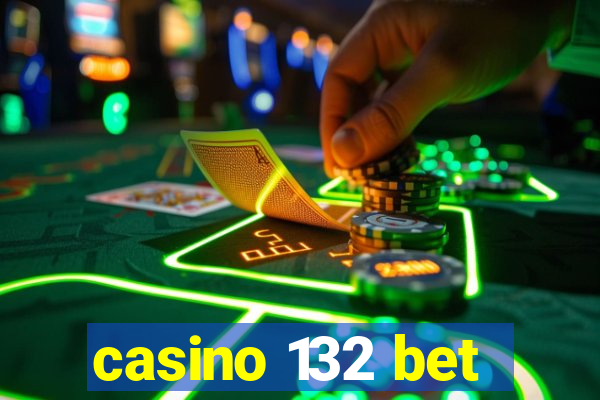 casino 132 bet